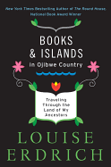 Books and Islands in Ojibwe Country: Traveling through the Land of My Ancestors by Louise Erdrich Photo Courtesy