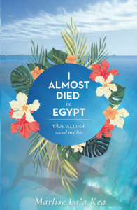 "I Almost Died in Egypt," written by Marlise La’a Kea Buhler. Photo Courtesy